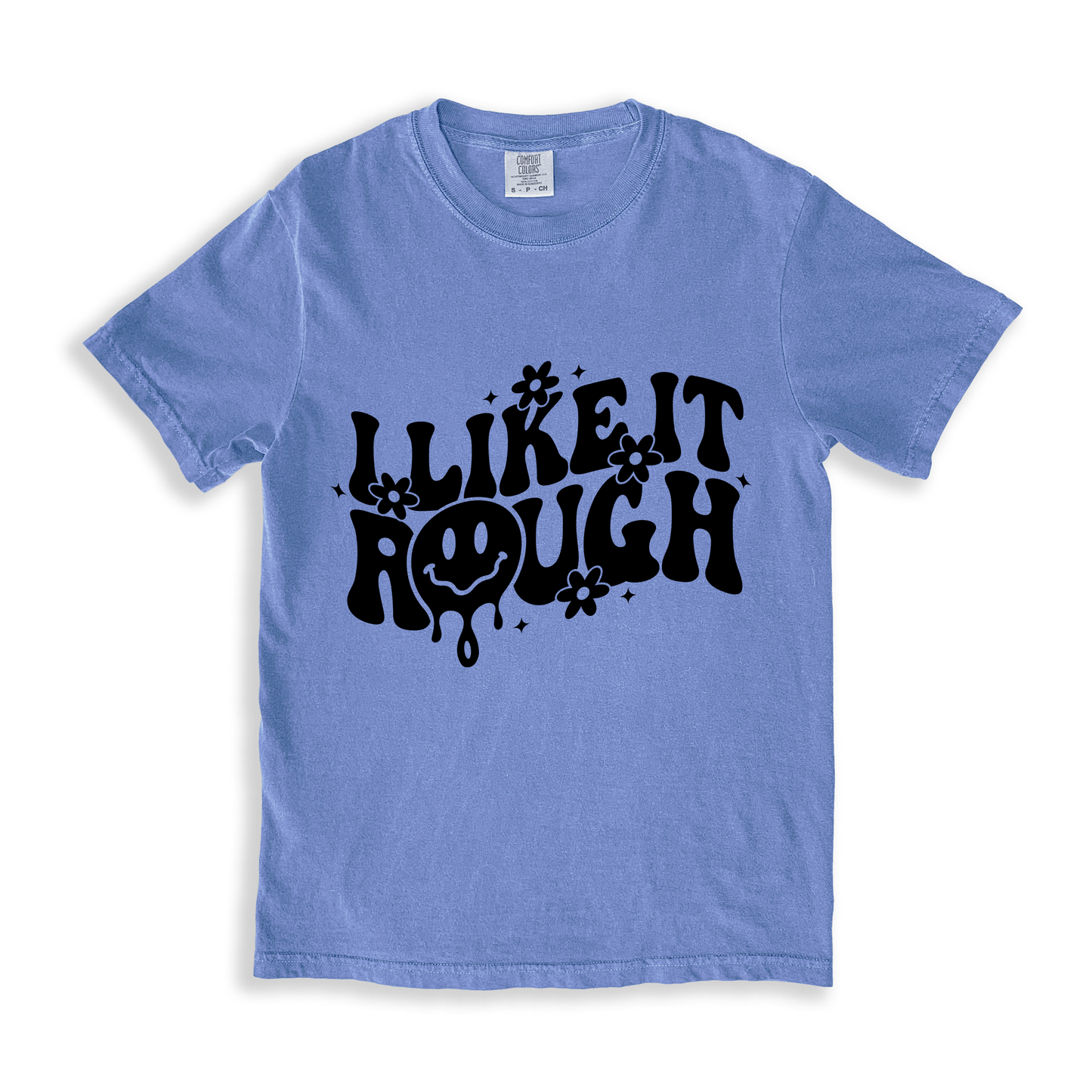 I Like It Rough T-shirt - BlueJean