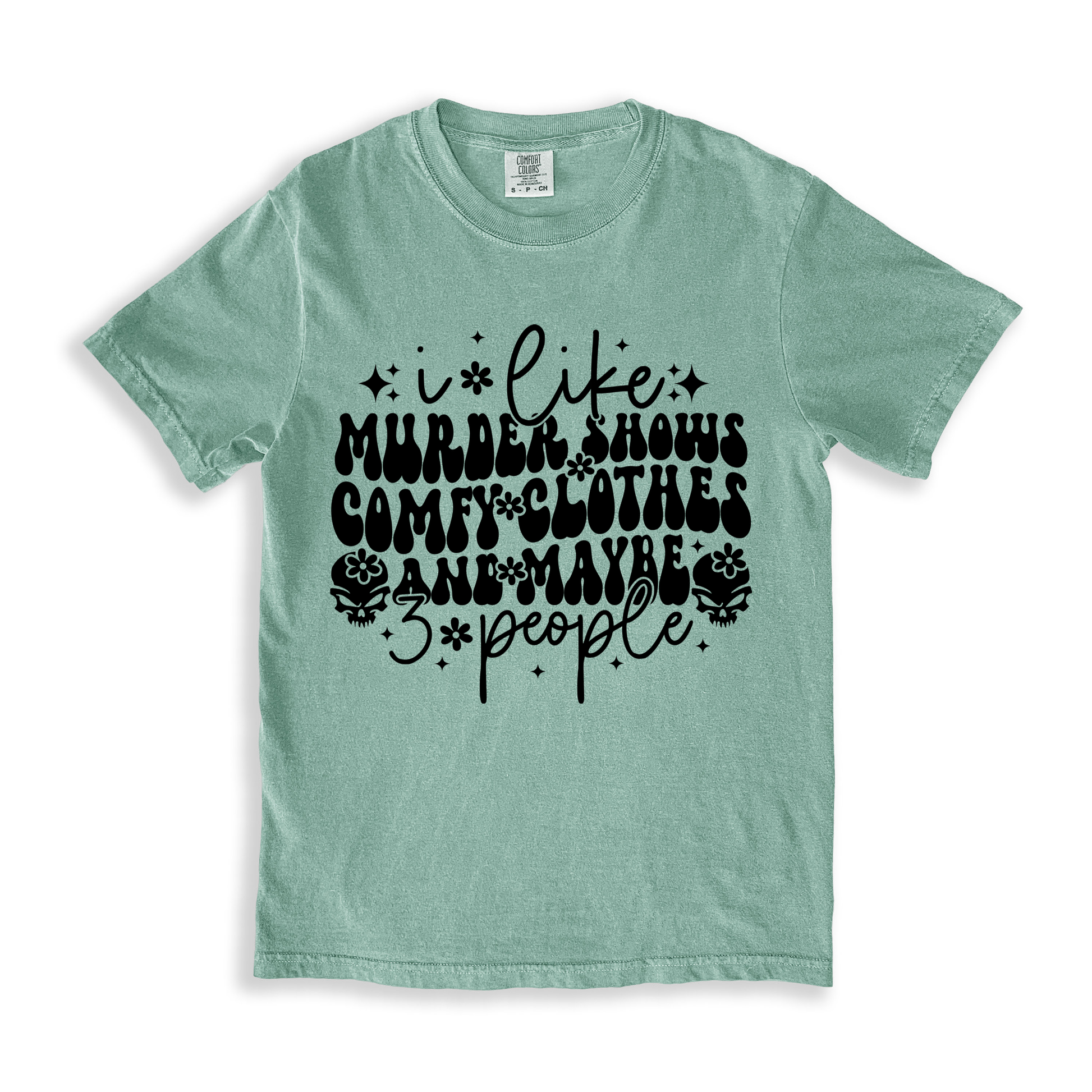 I Like Murder Shows Comfy Clothes And Maybe 3 People T-shirt - Bay