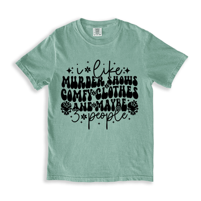 I Like Murder Shows Comfy Clothes And Maybe 3 People T-shirt - Bay