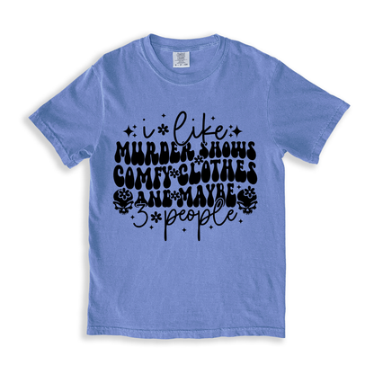 I Like Murder Shows Comfy Clothes And Maybe 3 People T-shirt - BlueJean