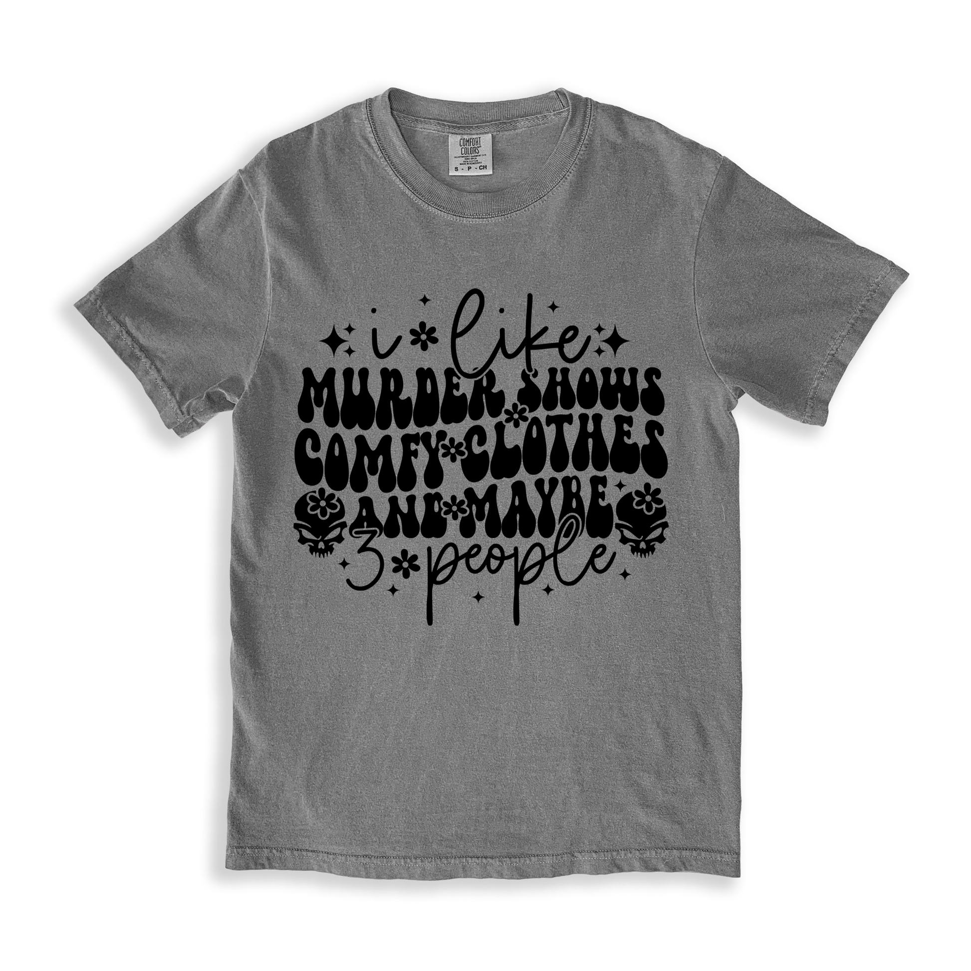 I Like Murder Shows Comfy Clothes And Maybe 3 People T-shirt - Grey