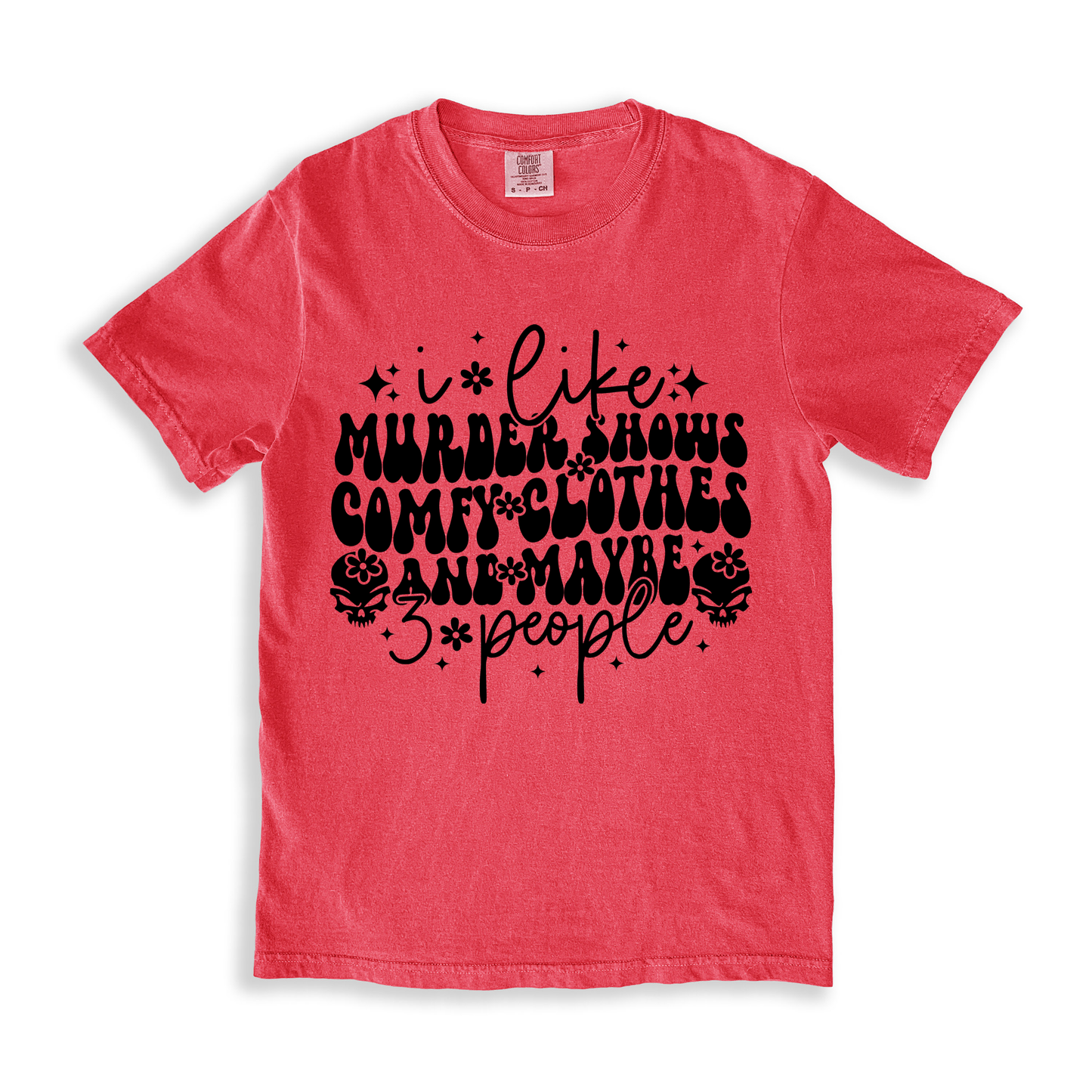 I Like Murder Shows Comfy Clothes And Maybe 3 People T-shirt - Watermelon