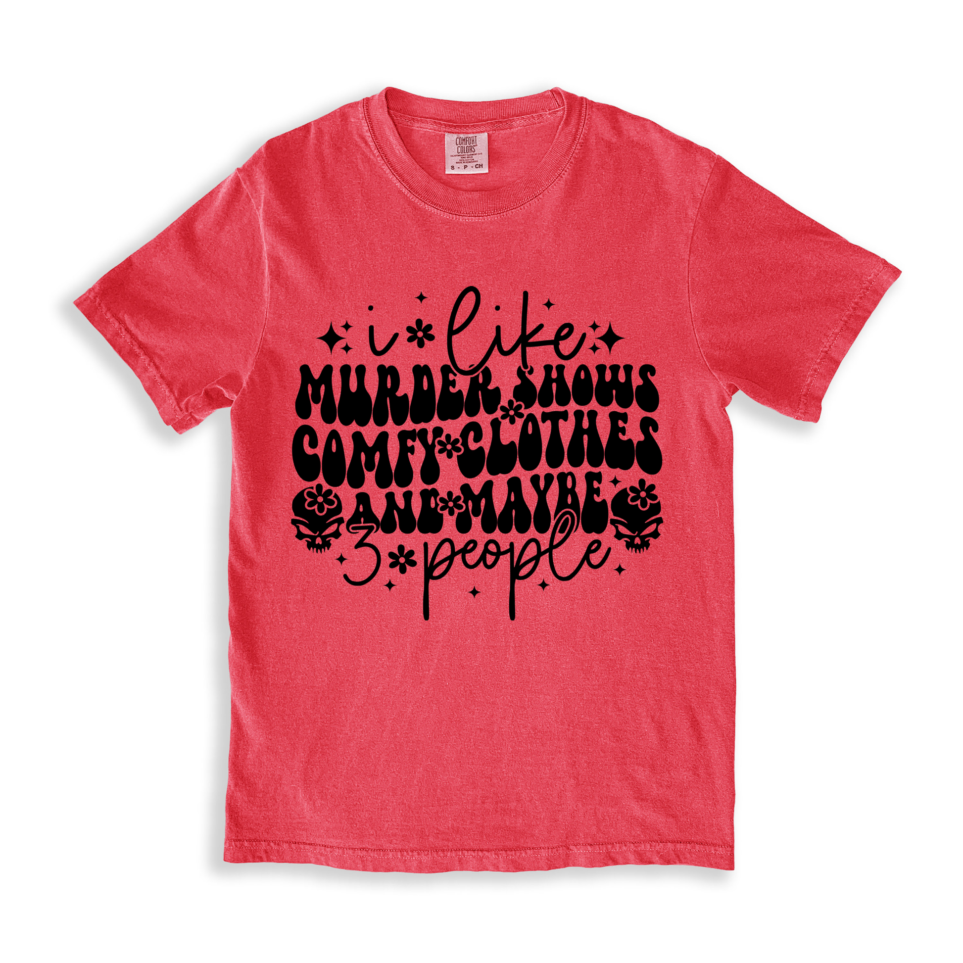 I Like Murder Shows Comfy Clothes And Maybe 3 People T-shirt - Watermelon