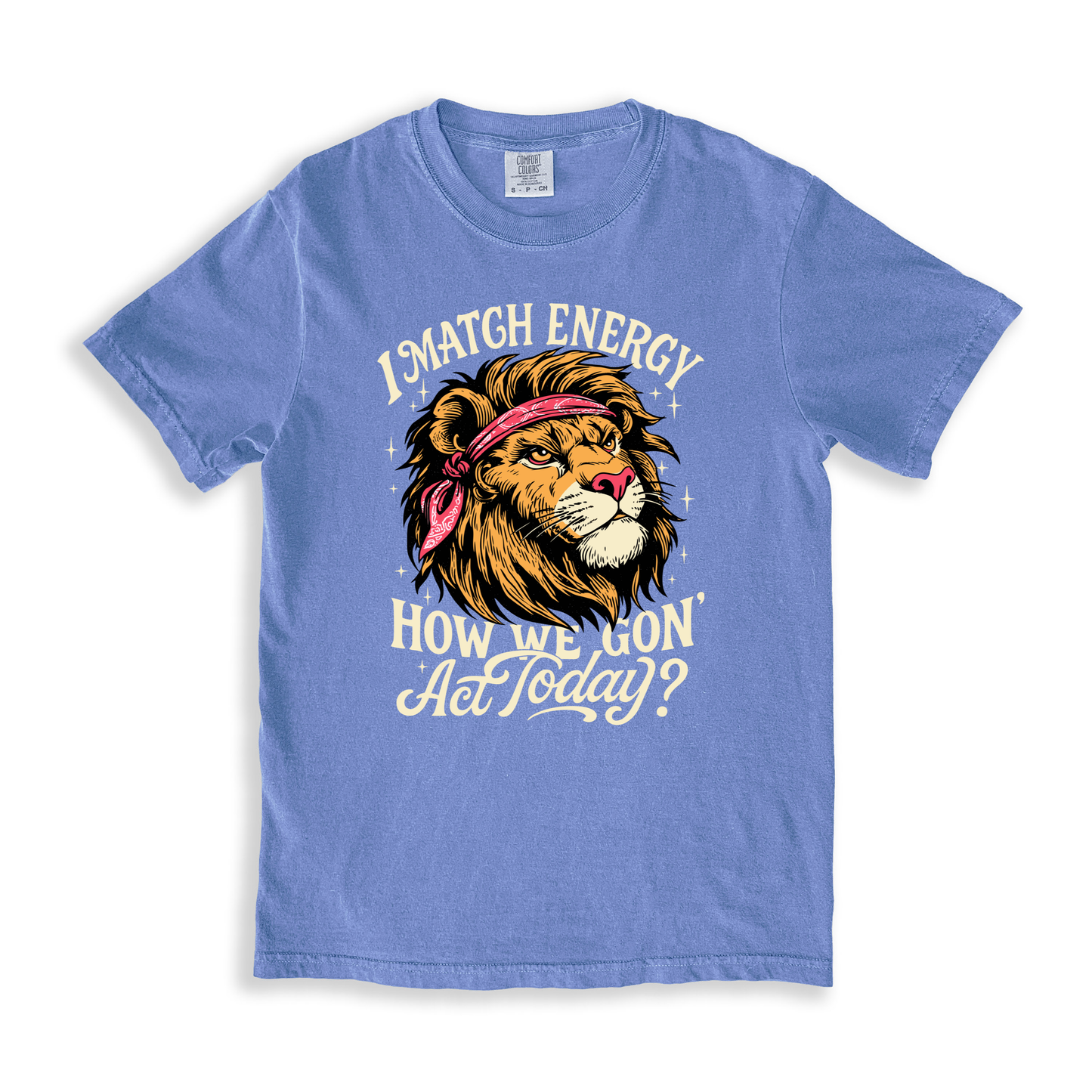 I Match Energy How We Gon Act Today_ T-shirt - BlueJean