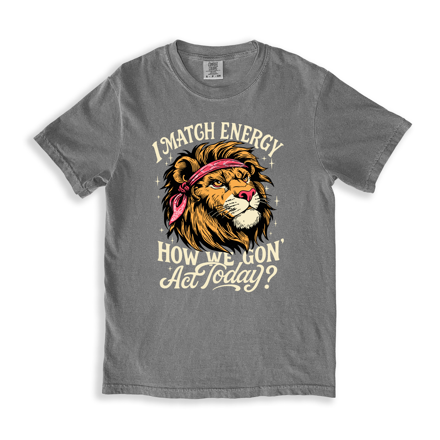 I Match Energy How We Gon Act Today_ T-shirt - Grey