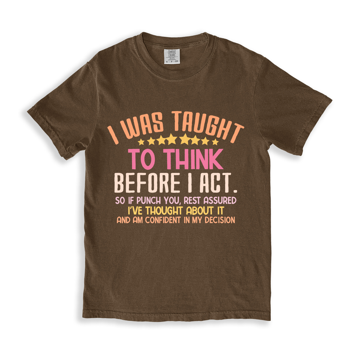I Was Taught To Think Before I Act T-shirt