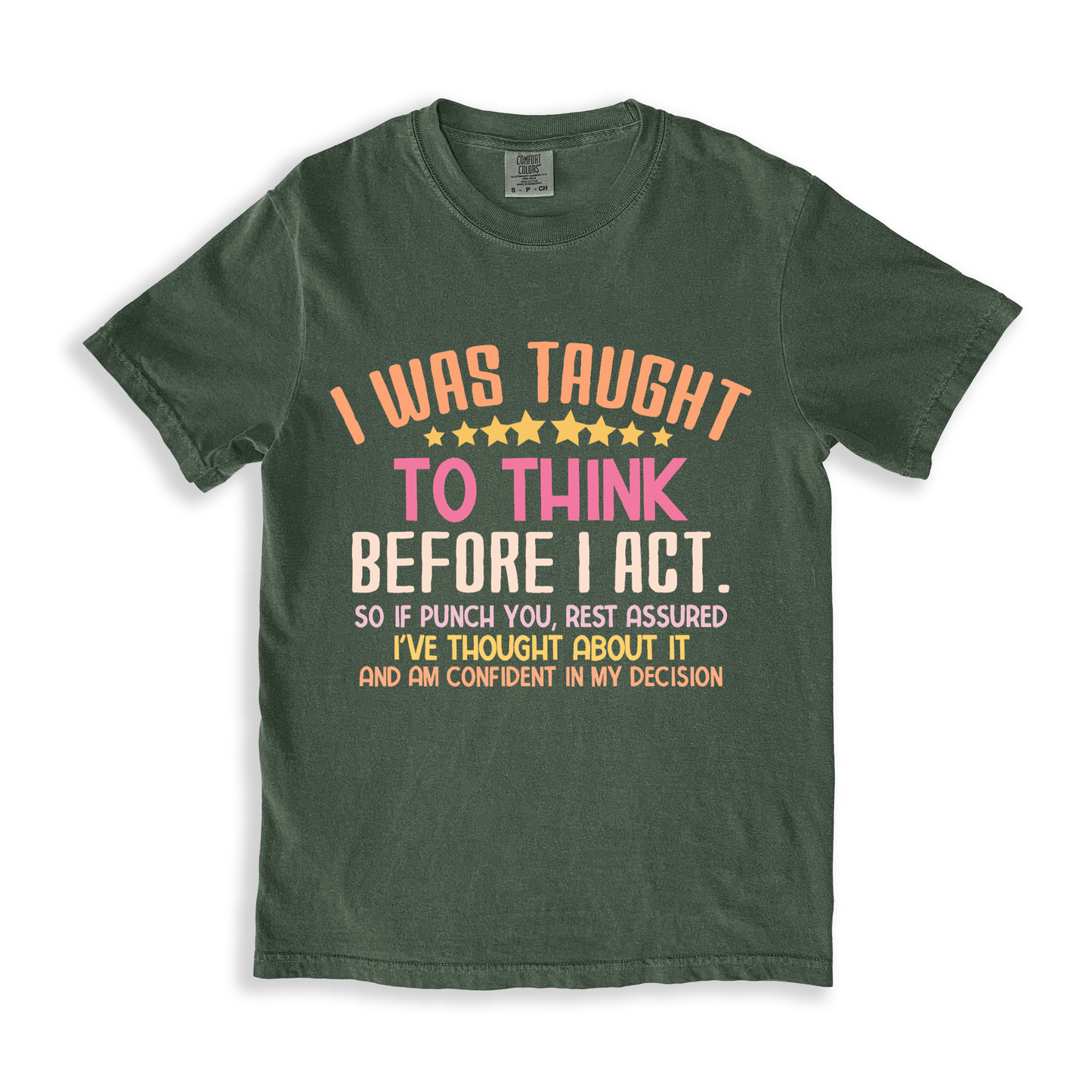 I Was Taught To Think Before I Act T-shirt