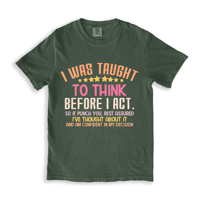 I Was Taught To Think Before I Act T-shirt
