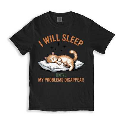I Will Sleep Until My Problems Disappear T-shirt
