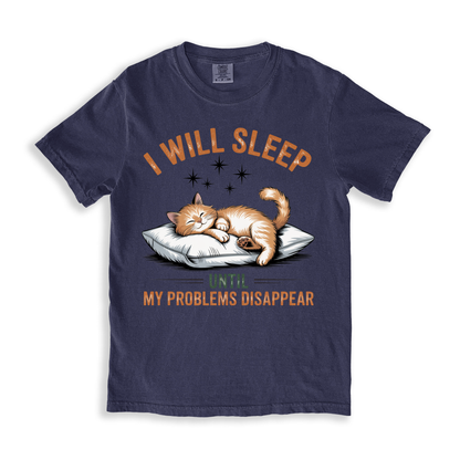 I Will Sleep Until My Problems Disappear T-shirt
