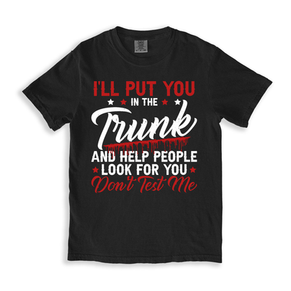 I_ll Put You In The Trunk T-shirt