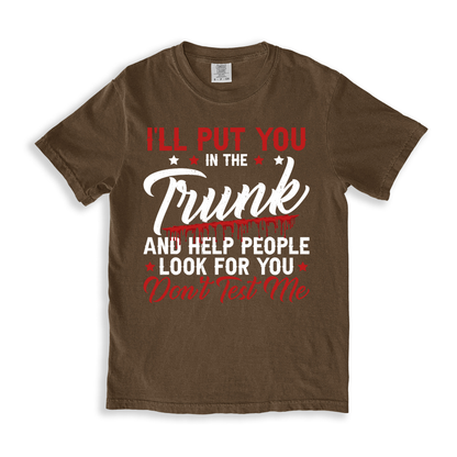 I'll Put You In The Trunk T-shirt