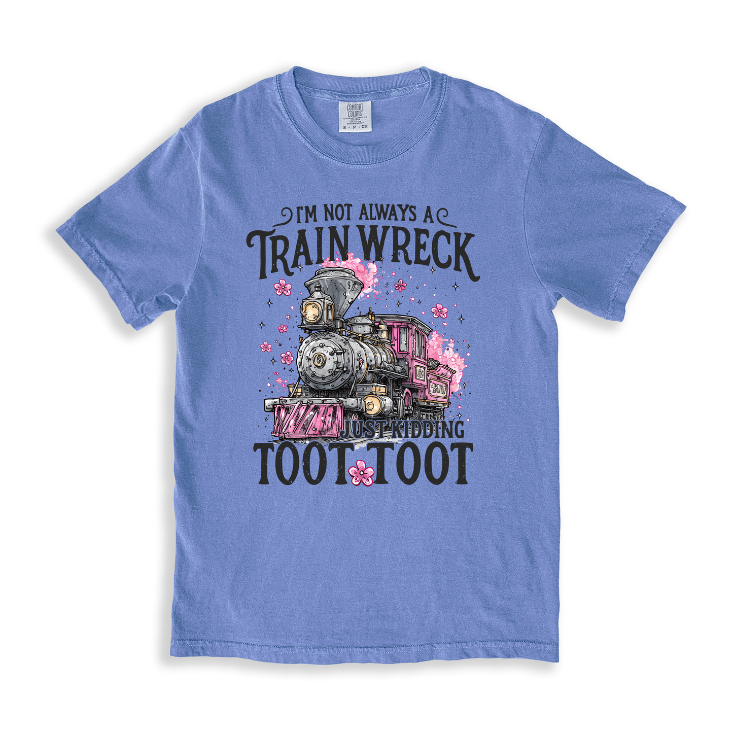 I_m Not Always A Train Wreck T-shirt - BlueJean