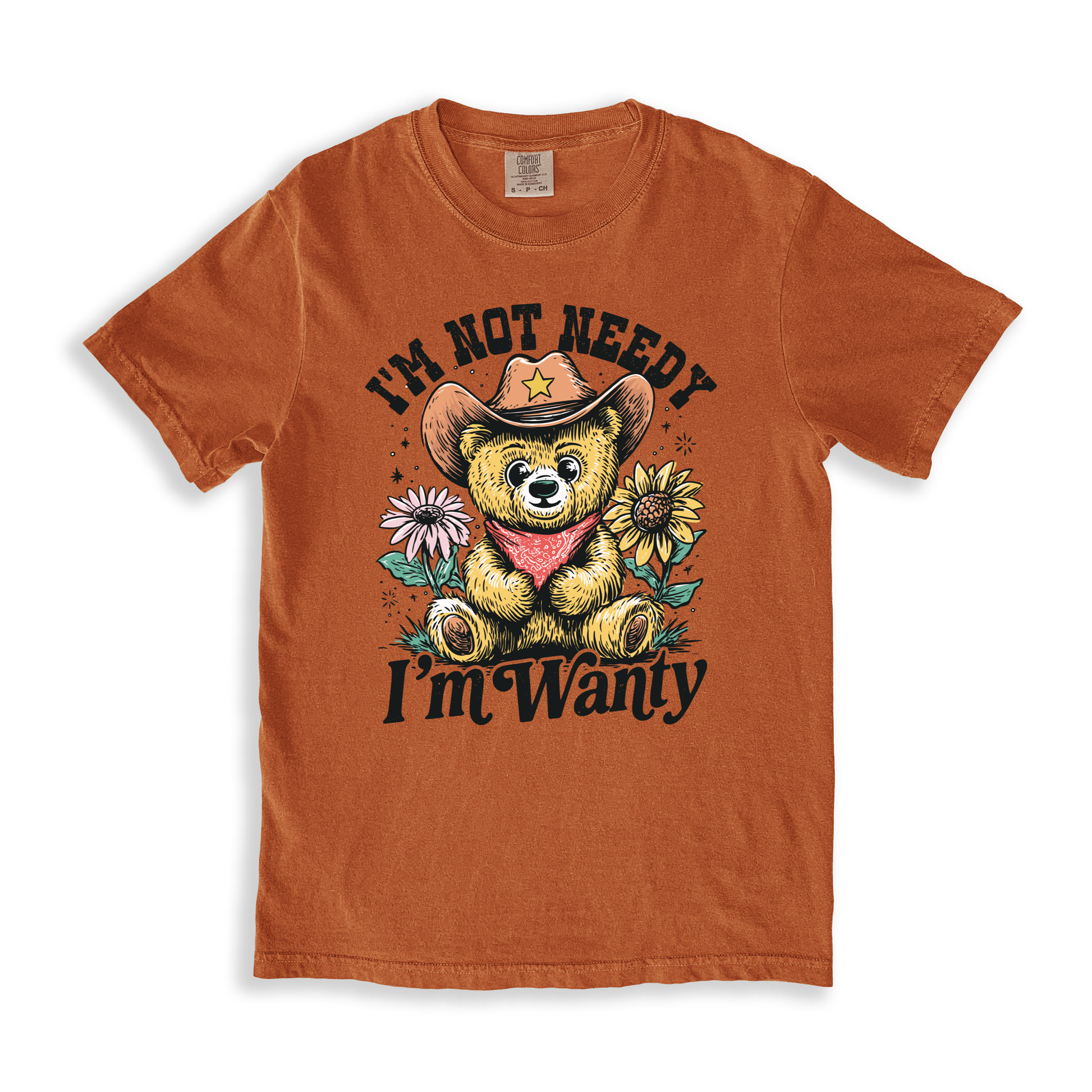 I_m Not Needy I_m Wanty T-shirt - Yam