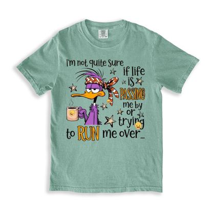 I_m Not Quite Sure If Life Is Passing Me By Or Trying To Run Me Over T-shirt - Bay