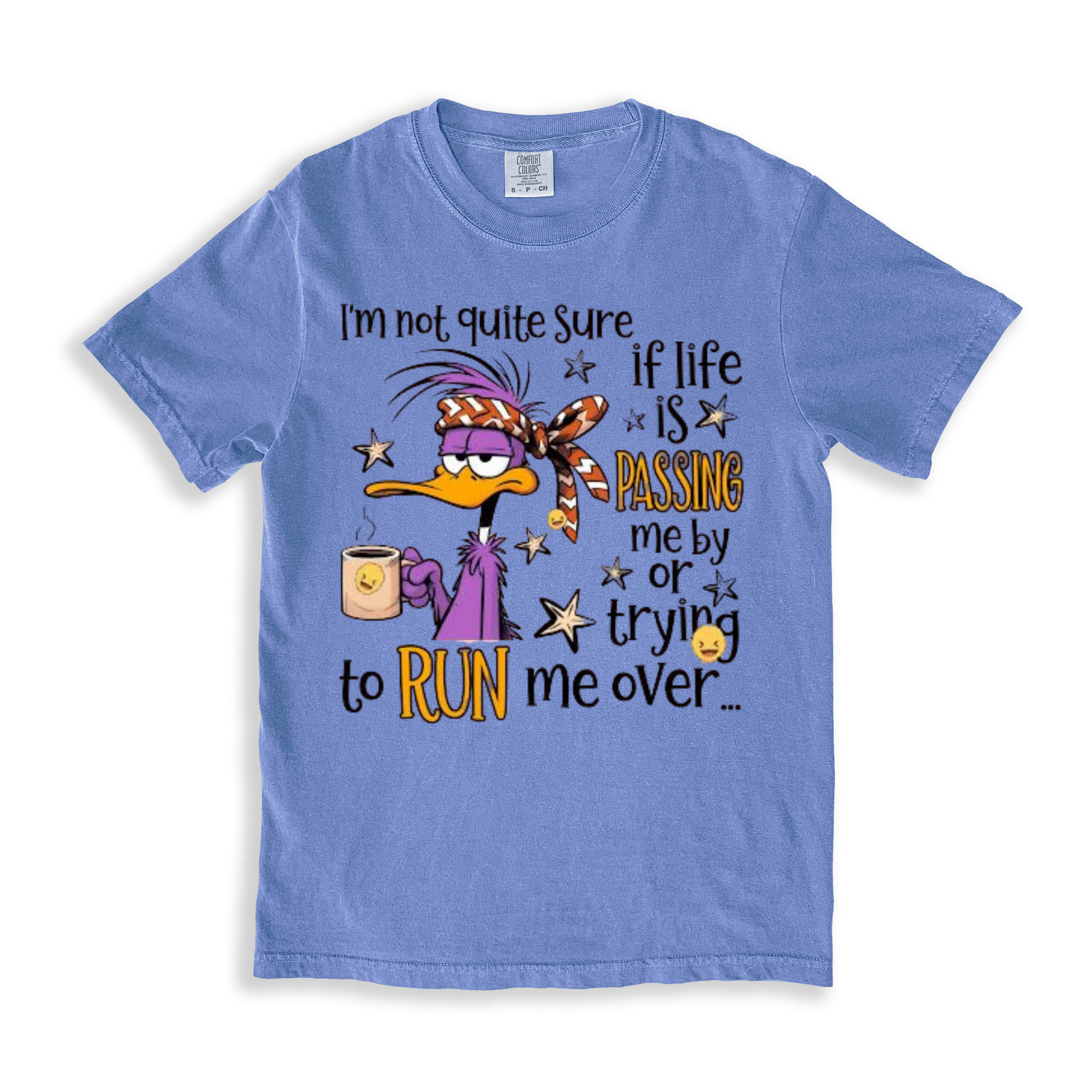 I_m Not Quite Sure If Life Is Passing Me By Or Trying To Run Me Over T-shirt - BlueJean