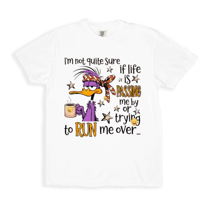I_m Not Quite Sure If Life Is Passing Me By Or Trying To Run Me Over T-shirt - White