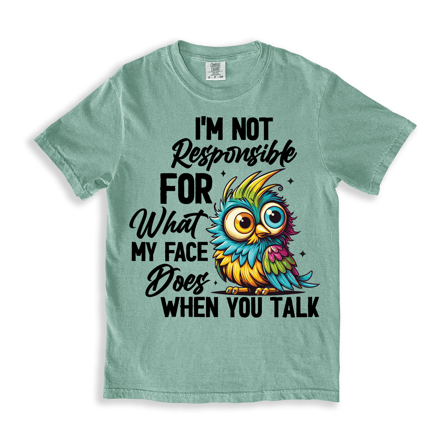 I'm Not Responsible For What My Face T-shirt - Bay