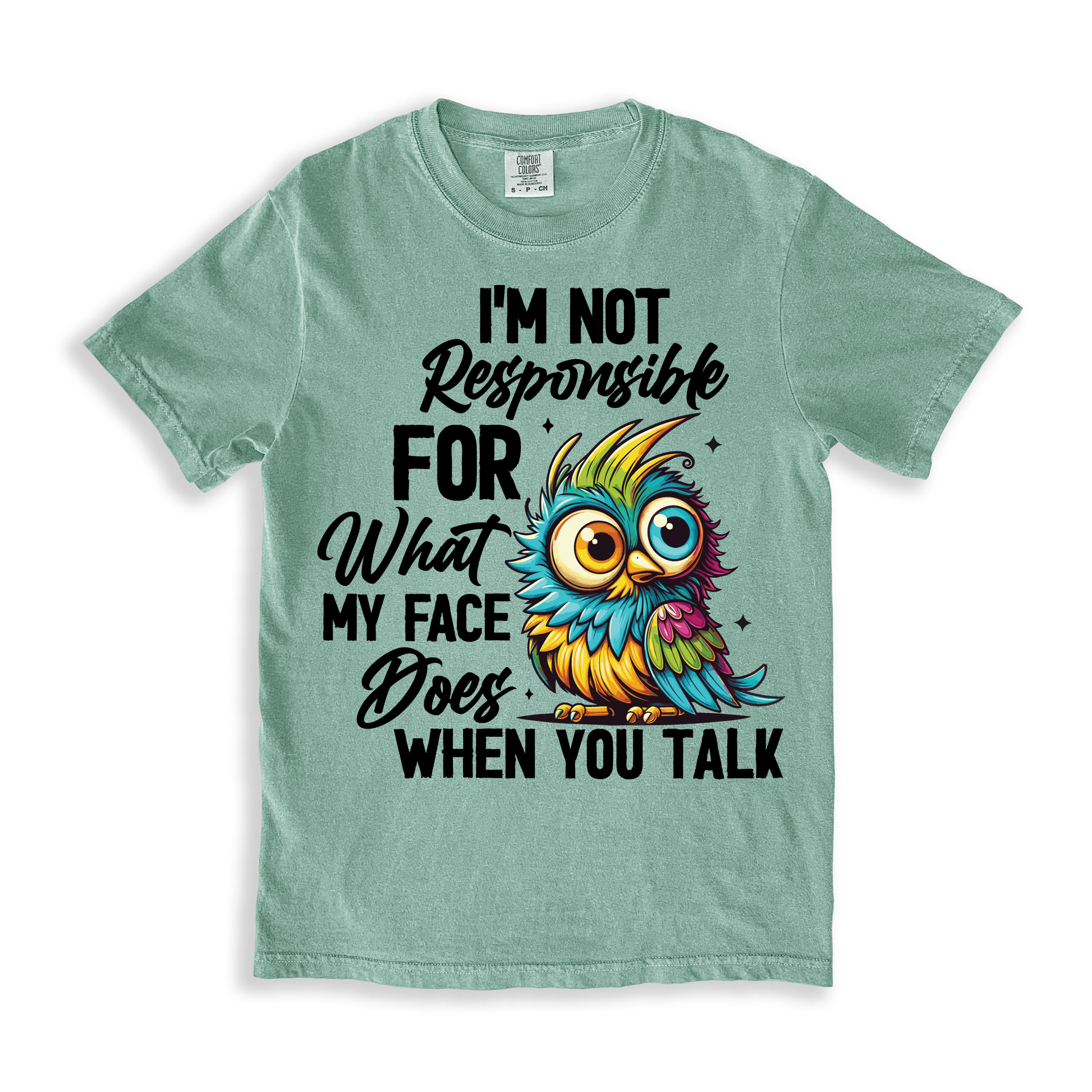 I'm Not Responsible For What My Face T-shirt - Bay