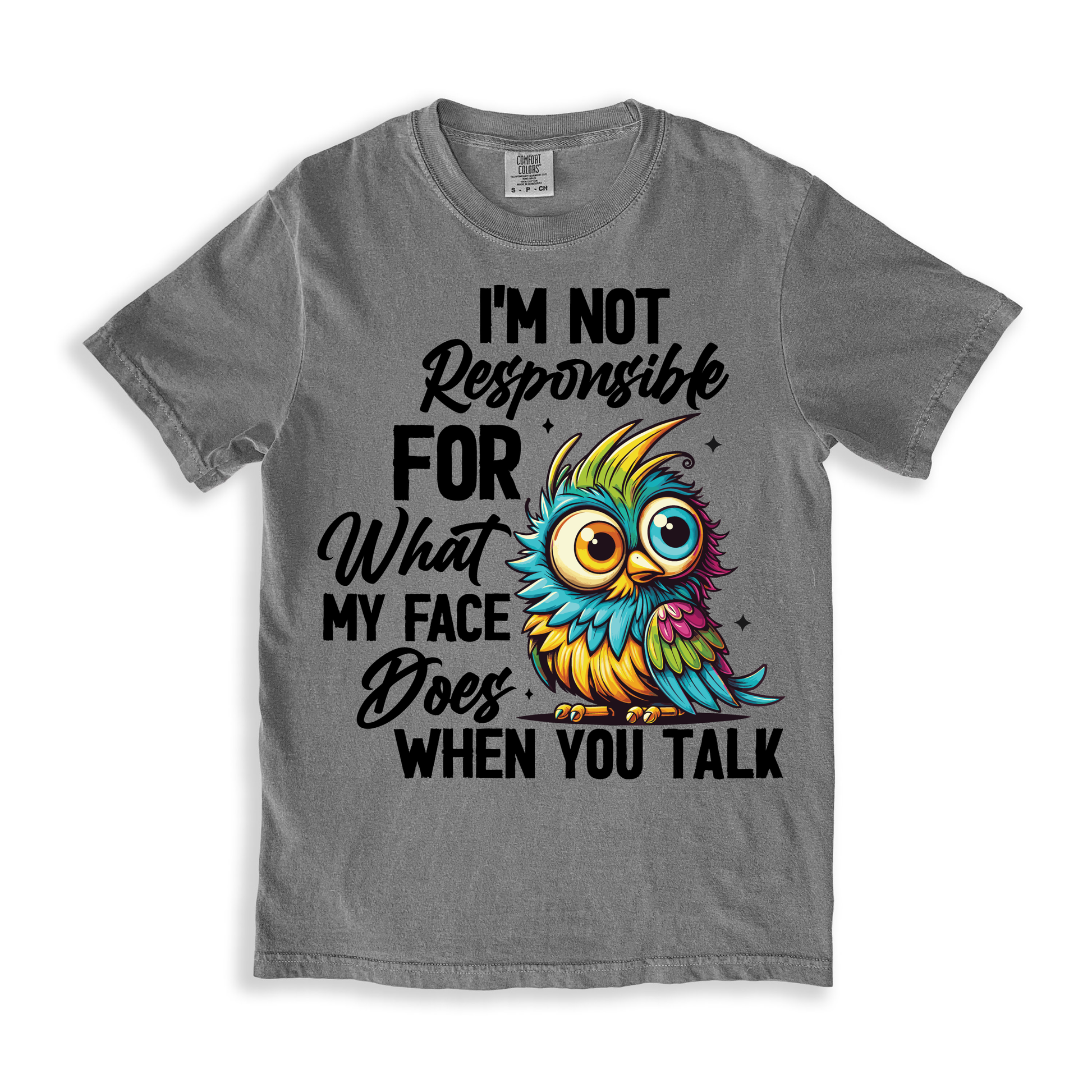 I'm Not Responsible For What My Face T-shirt - Grey