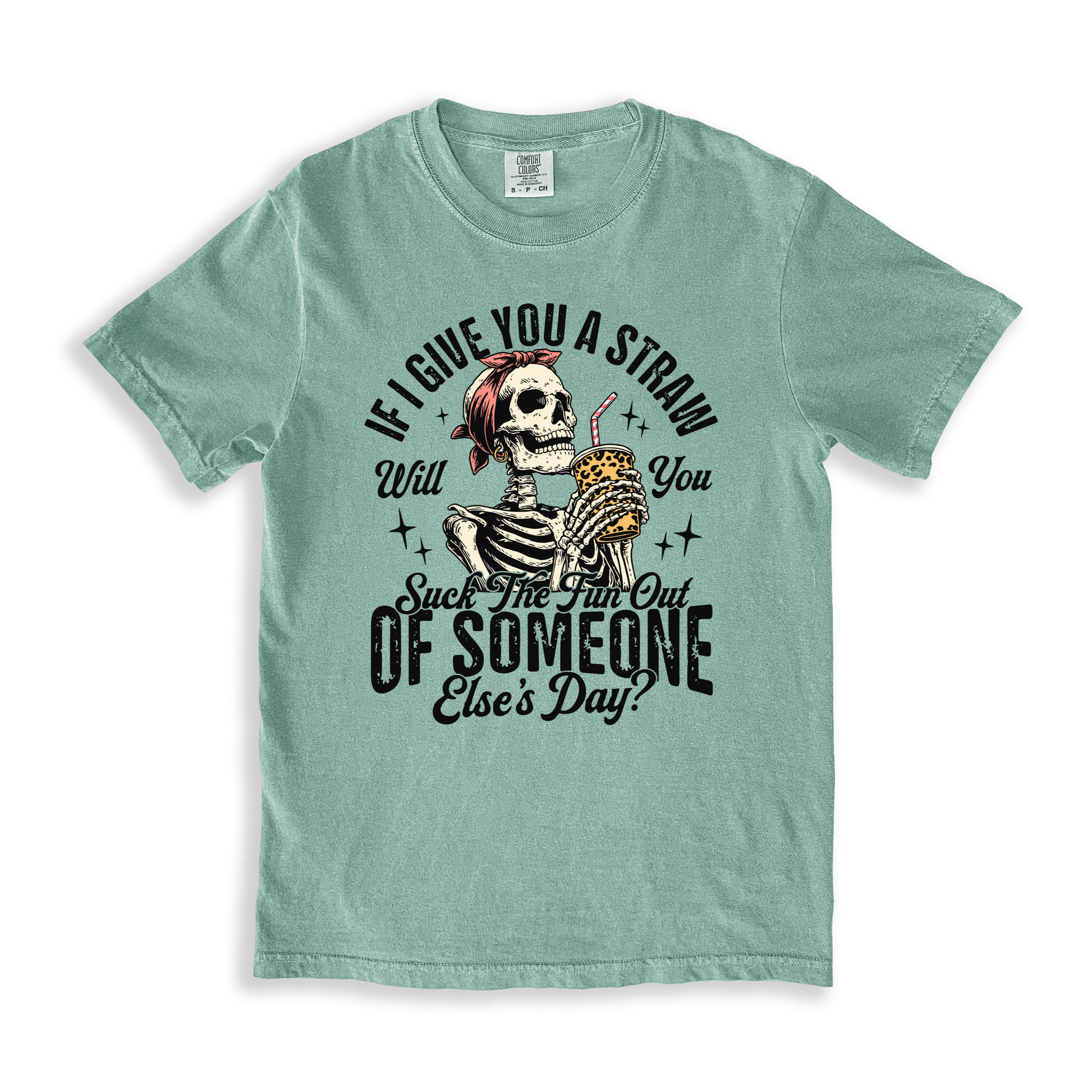 If I Give You A Straw Will You Suck The Fun Out Of Someone Else_s Day_ T-shirt - Bay