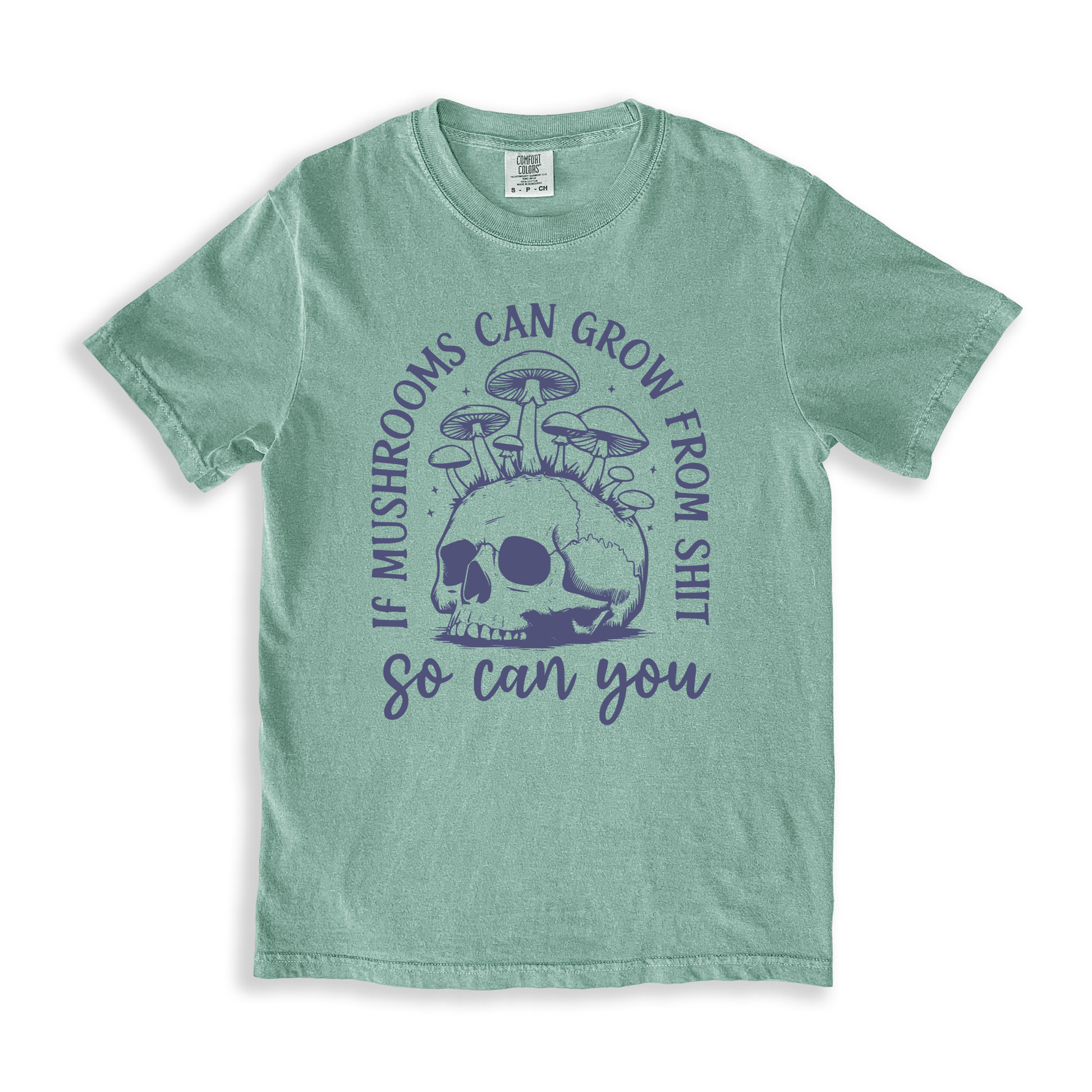 If Mushrooms Can Grow From Sh#t T-shirt - Bay