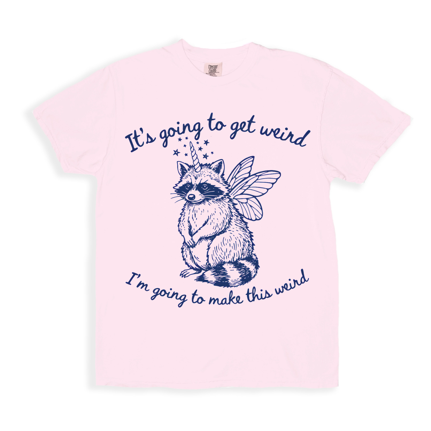 It's Going To Get Weird T-shirt - Blossom