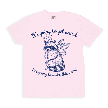 It's Going To Get Weird T-shirt - Blossom