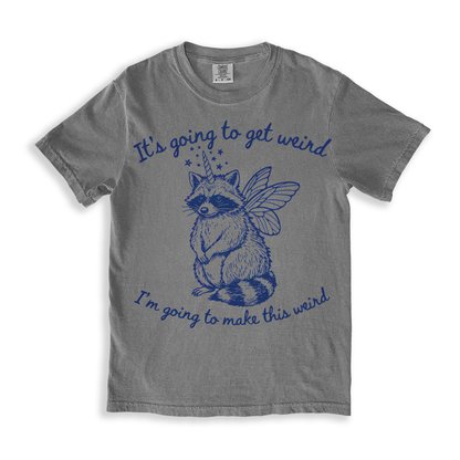 It's Going To Get Weird T-shirt - Grey