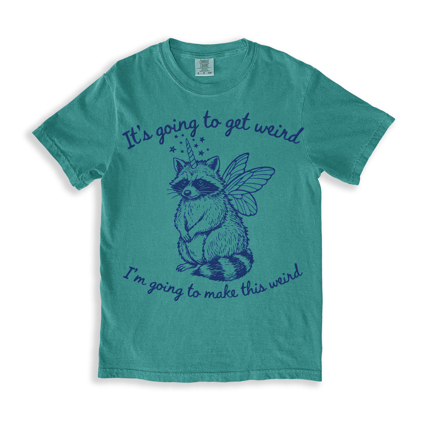 It's Going To Get Weird T-shirt - SeaFoam