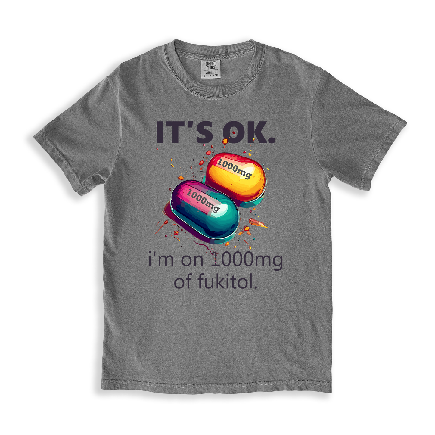It_s Ok , I_m On 1000mg Of Fukitol T-shirt - Grey