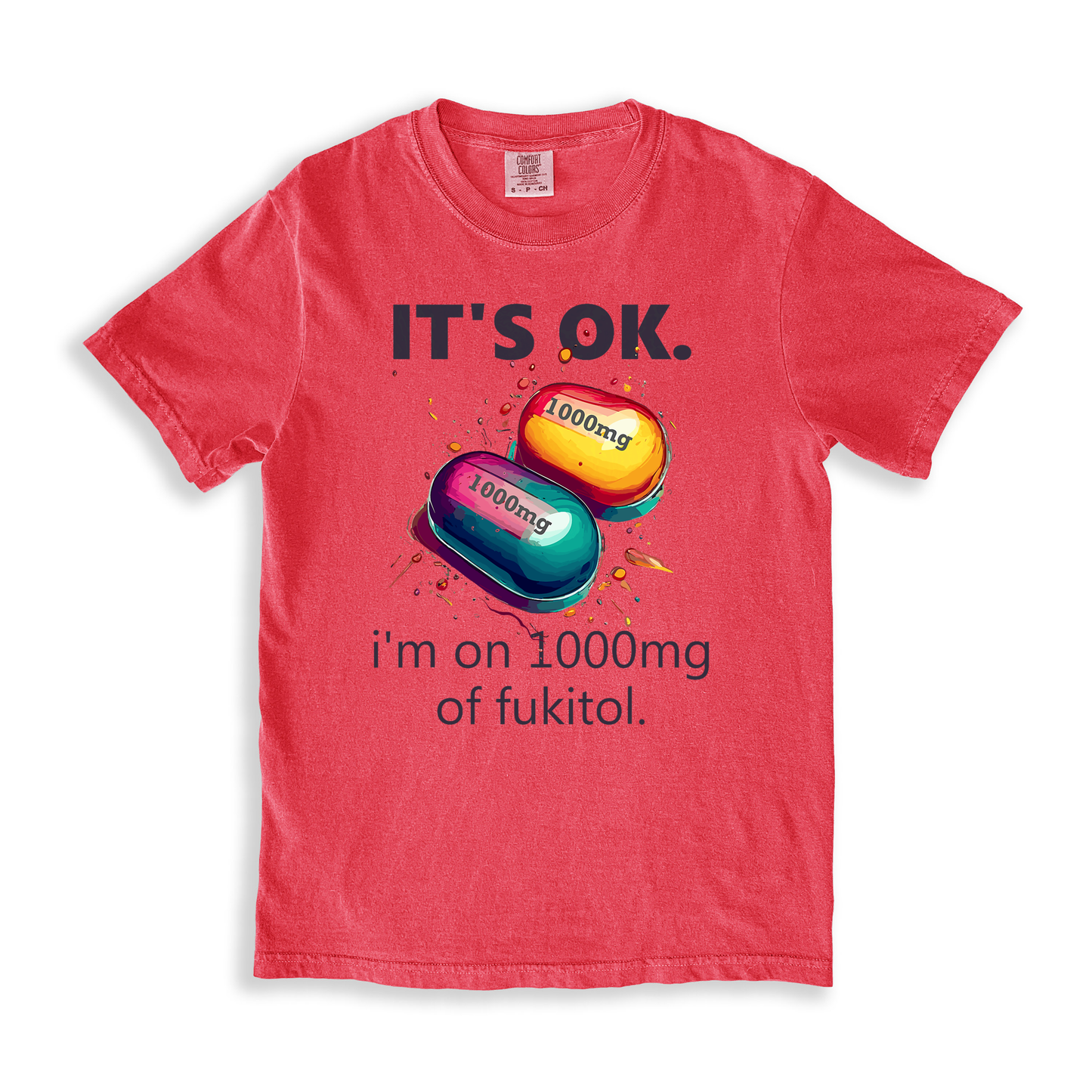 It_s Ok , I_m On 1000mg Of Fukitol T-shirt - Watermelon