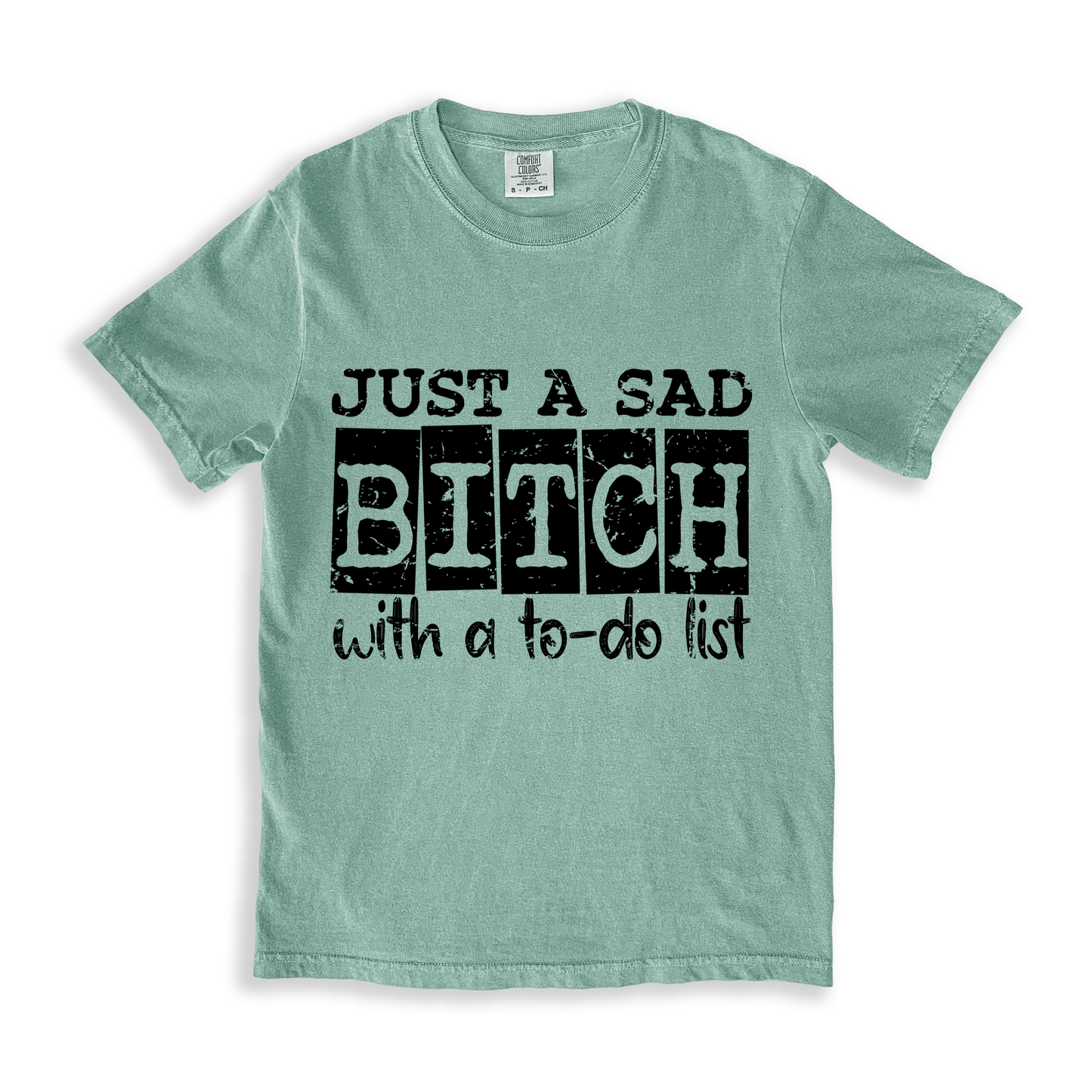 Just A Sad Bitch With A To-do List T-shirt - Bay