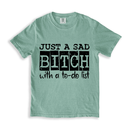 Just A Sad Bitch With A To-do List T-shirt - Bay
