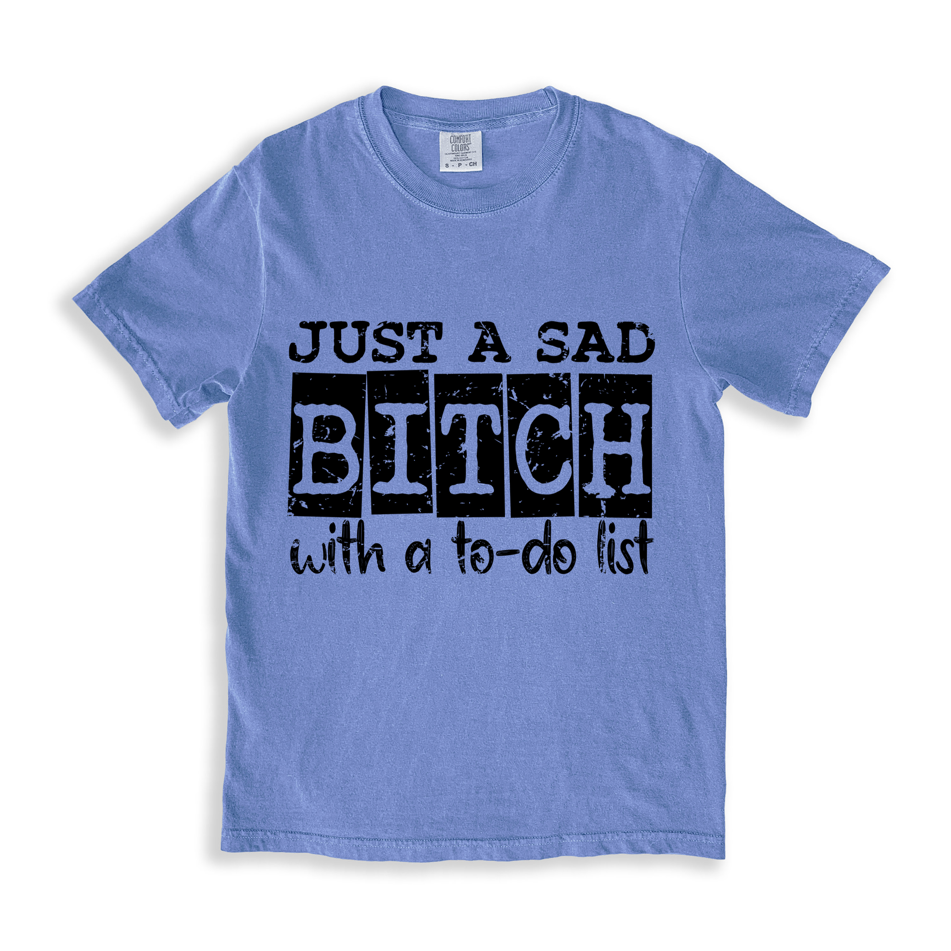 Just A Sad Bitch With A To-do List T-shirt - BlueJean