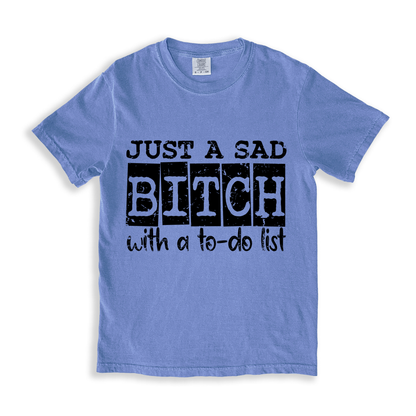 Just A Sad Bitch With A To-do List T-shirt - BlueJean
