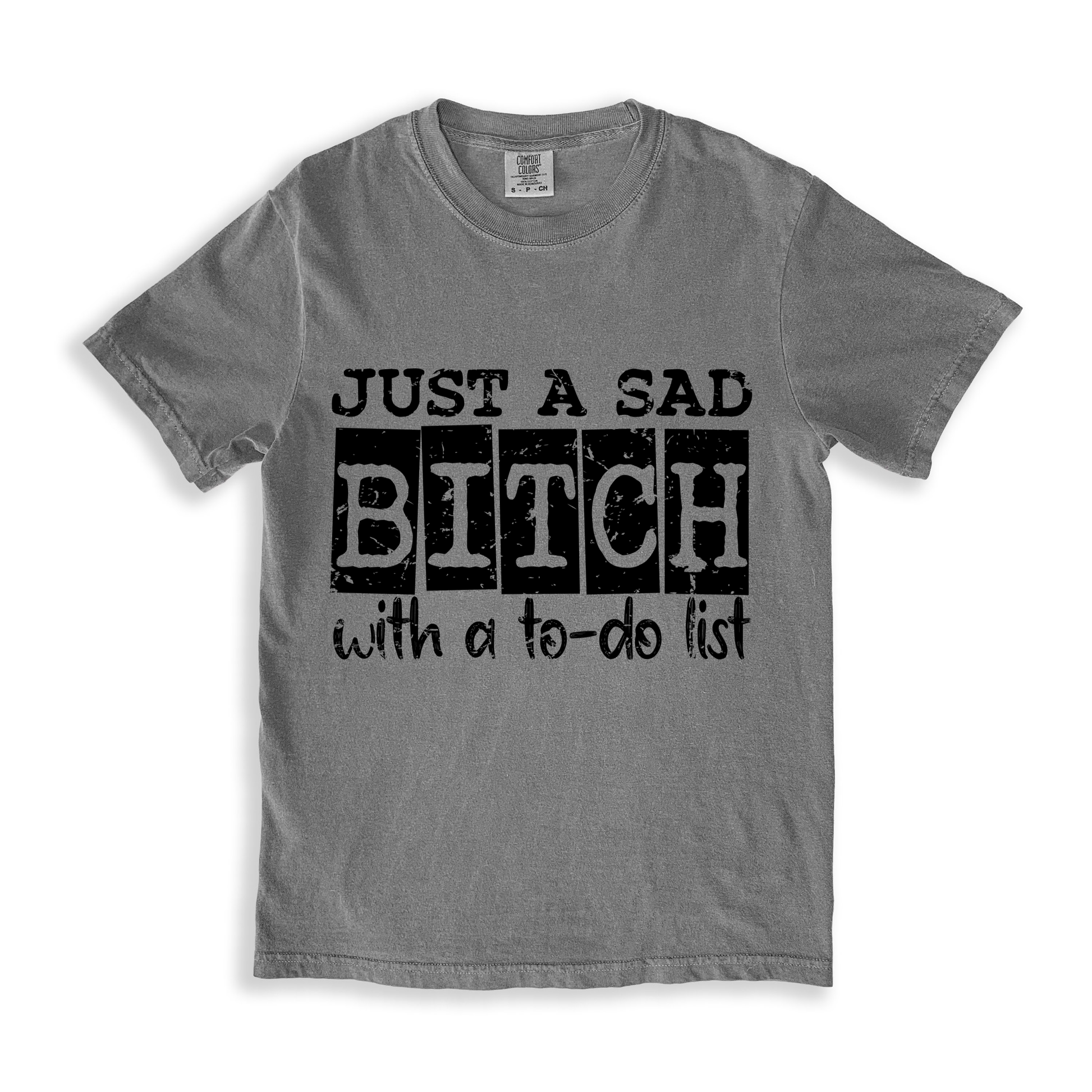 Just A Sad Bitch With A To-do List T-shirt - Grey