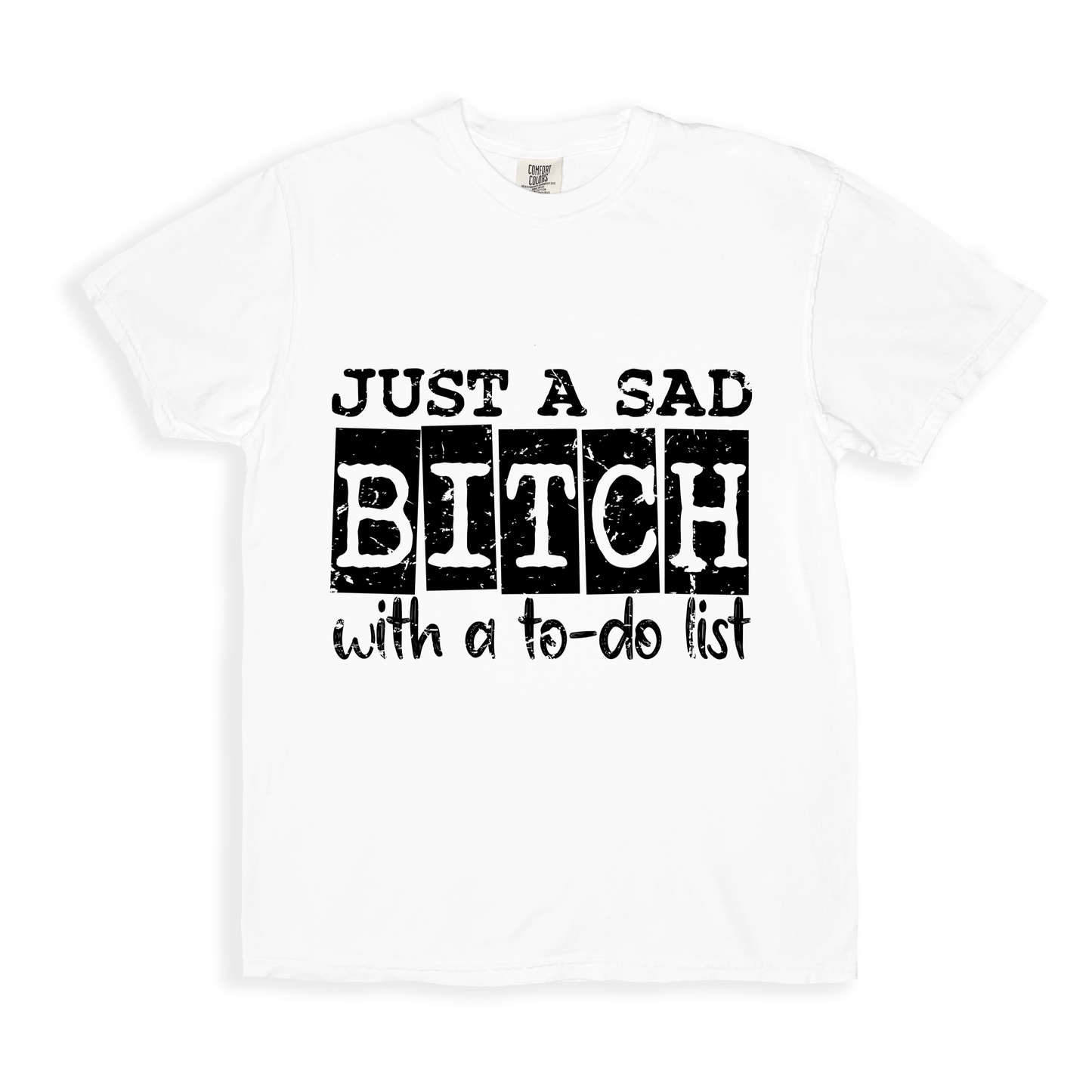 Just A Sad Bitch With A To-do List T-shirt - White