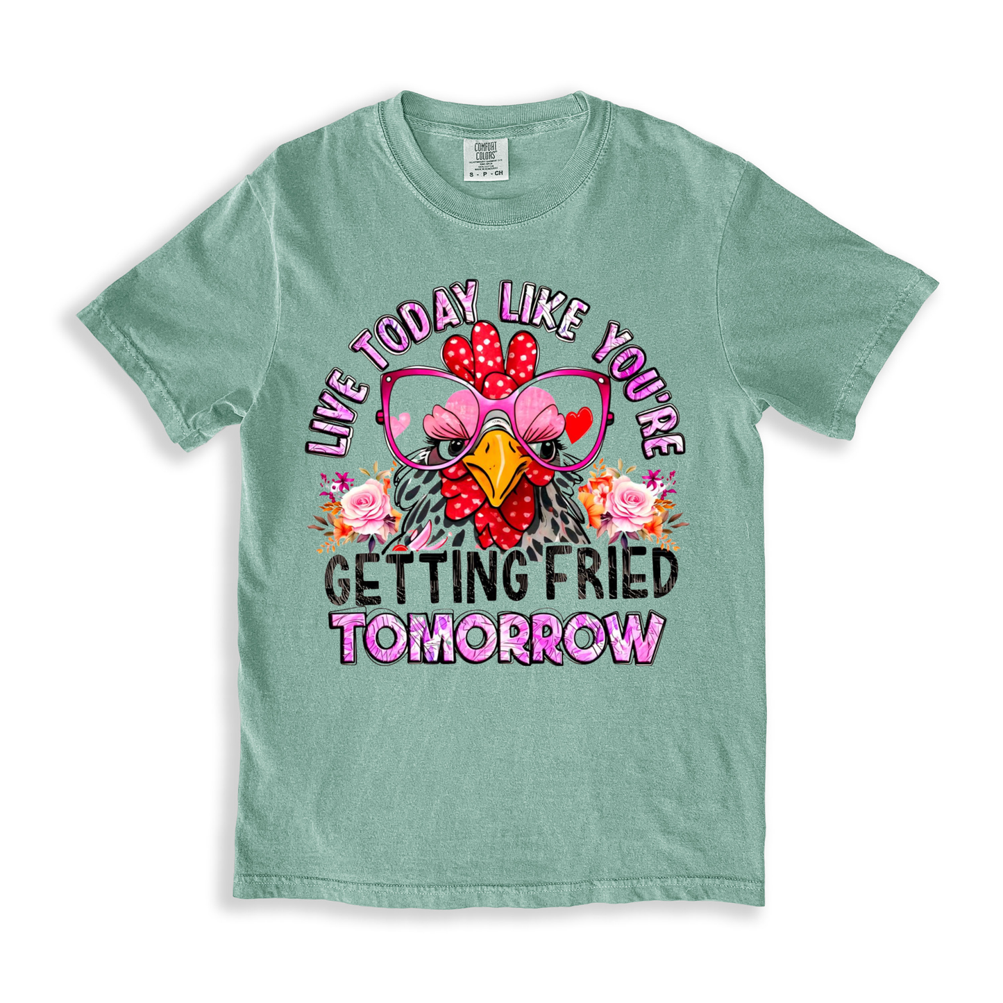 Live Today Like You_re Getting Fried Tomorrow T-shirt - Bay