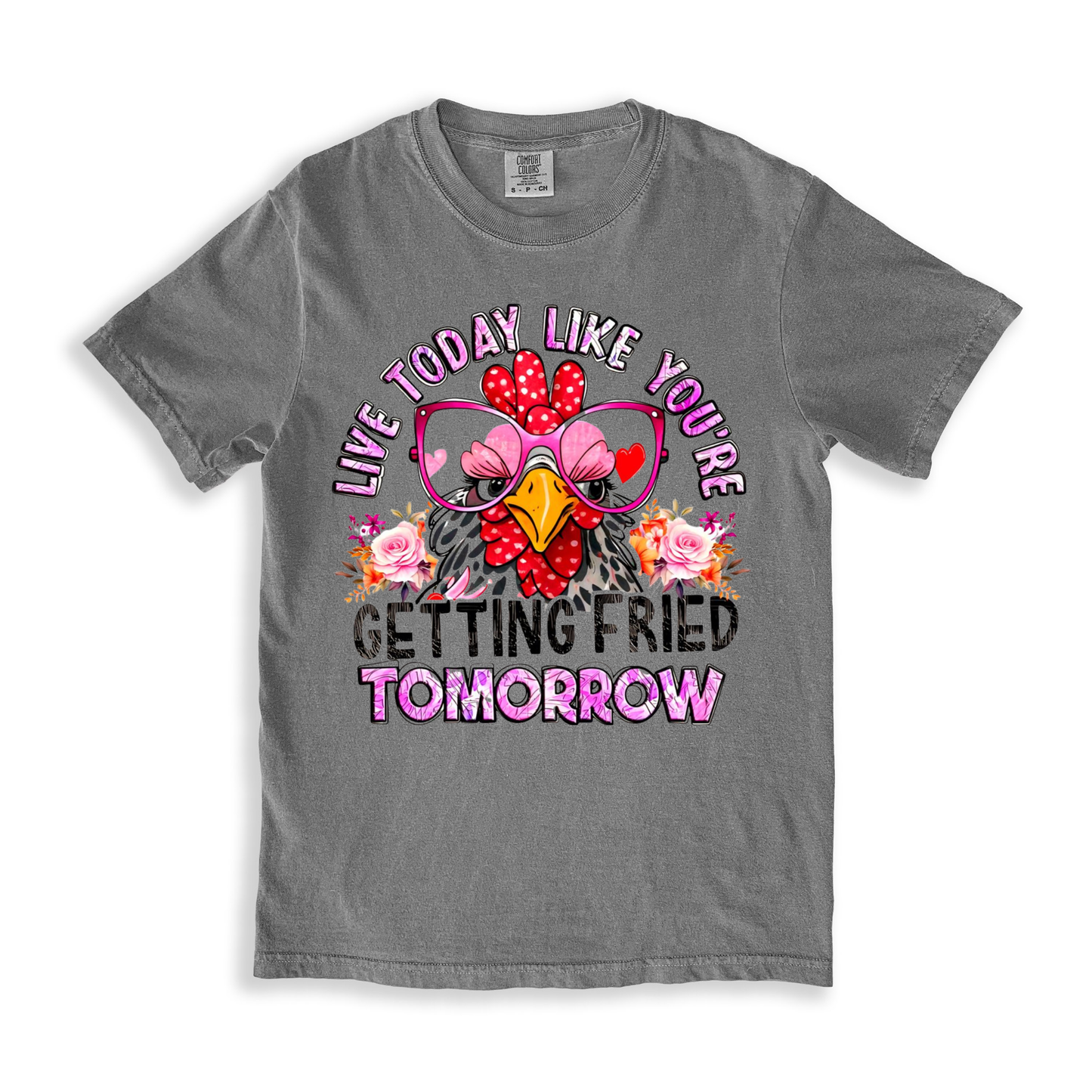 Live Today Like You_re Getting Fried Tomorrow T-shirt - Grey