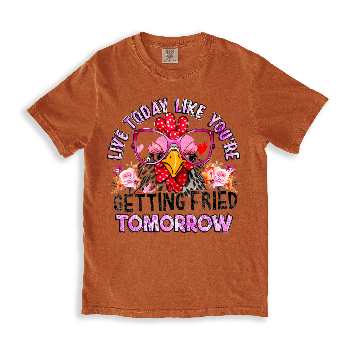 Live Today Like You_re Getting Fried Tomorrow T-shirt - Yam