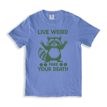 Live Weird Fake Your Death T-shirt - BlueJean