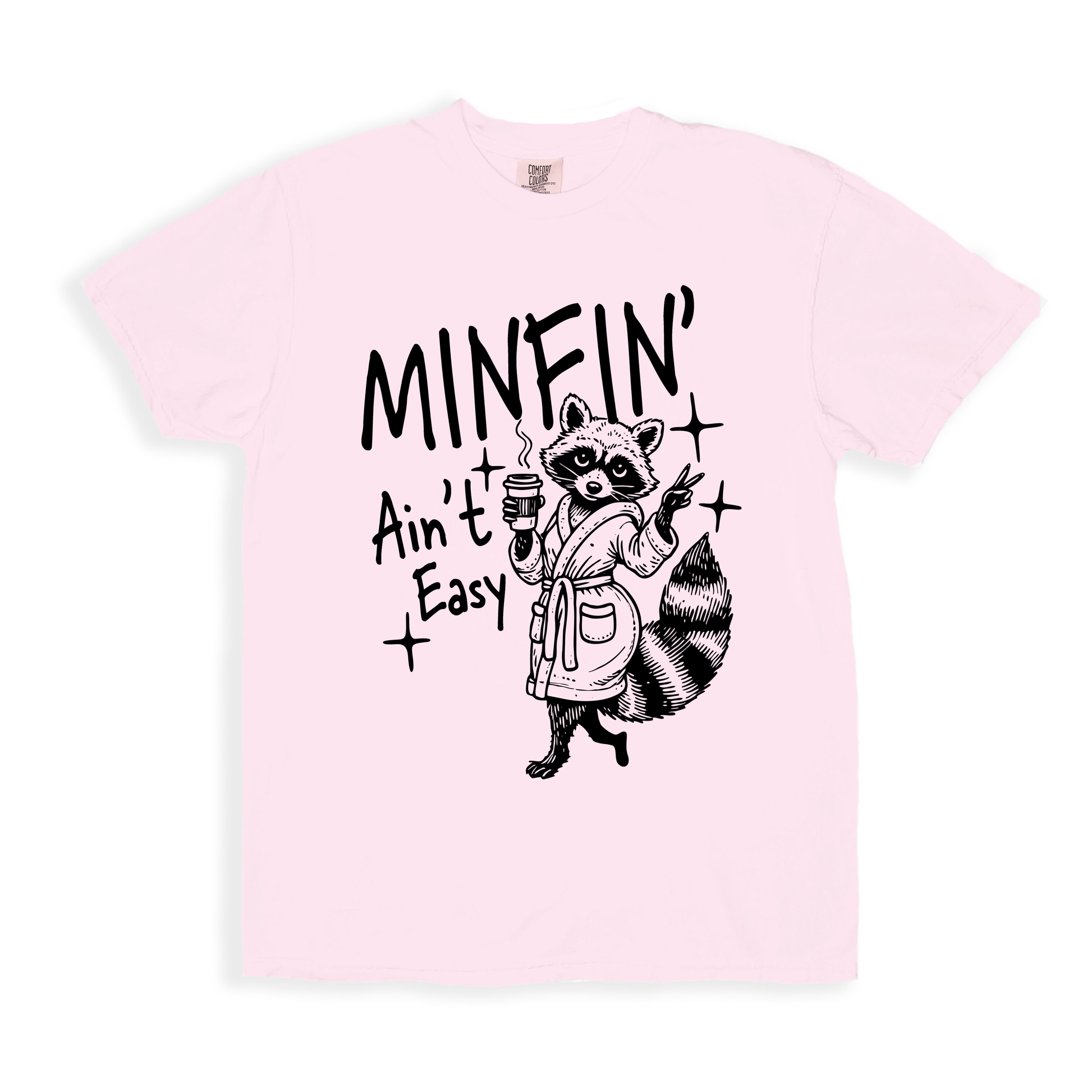 Minfin' Ain't Easy T-shirt - Blossom