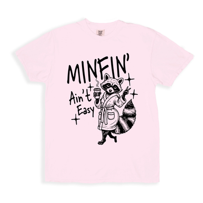 Minfin' Ain't Easy T-shirt - Blossom