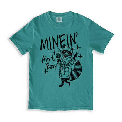 Minfin' Ain't Easy T-shirt - SeaFoam