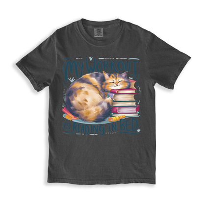 My Workout Is Reading In Bed T-shirt