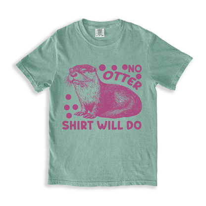 No Otter Shirt Will Do T-shirt - Bay