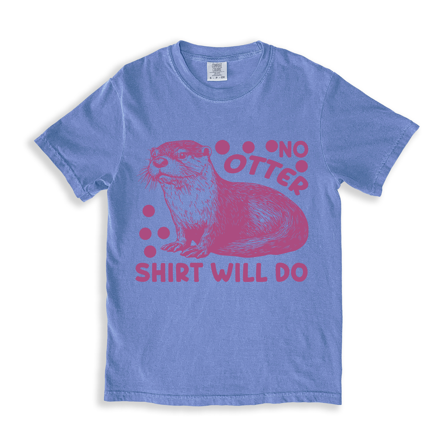 No Otter Shirt Will Do T-shirt - BlueJean