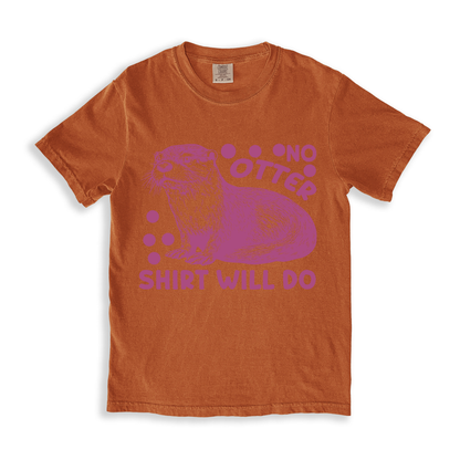 No Otter Shirt Will Do T-shirt - Yam