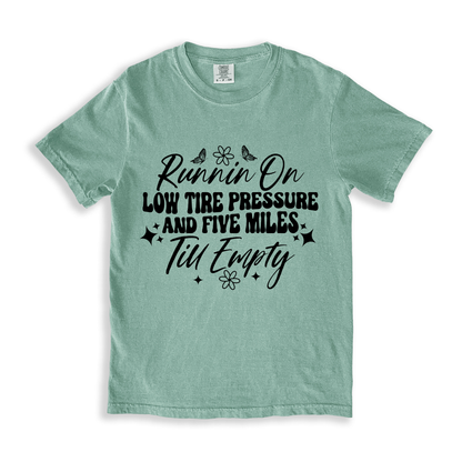 Runnin On Low Tire Pressure And Five Miles Till Empty T-shirt - Bay